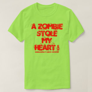 A ZOMBIE STOLE MY HEART ! T-Shirt
