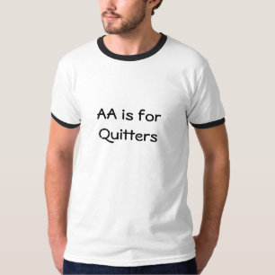 AA is for Quitters T-Shirt