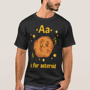 Aa Is For The Asteroid Meteor Rock Asteroid T-Shirt