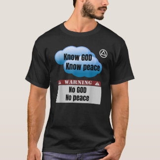 AA Logo Know GOD Know Peace No GOD No Peace sponso T-Shirt