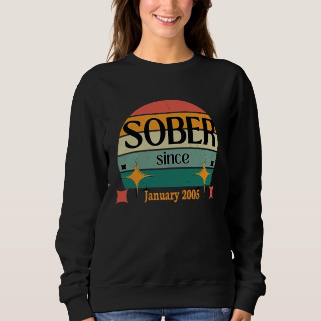 AA NA Celebrate Sobriety Since January 2005 Sober  Sweatshirt (Front)