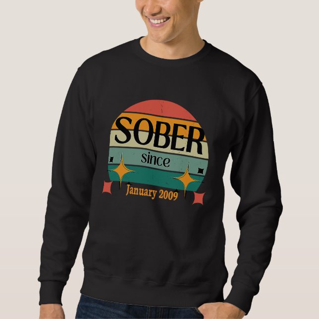 AA NA Celebrate Sobriety Since January 2009 Sober  Sweatshirt (Front)