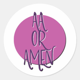 AA or Amen Recovery Slogan Classic Round Sticker