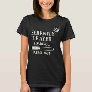 AA. Serenity Prayer Loading Please Wait Recovery H T-Shirt