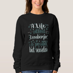 AAAA Life with dog love best friend dog breed Leon Sweatshirt