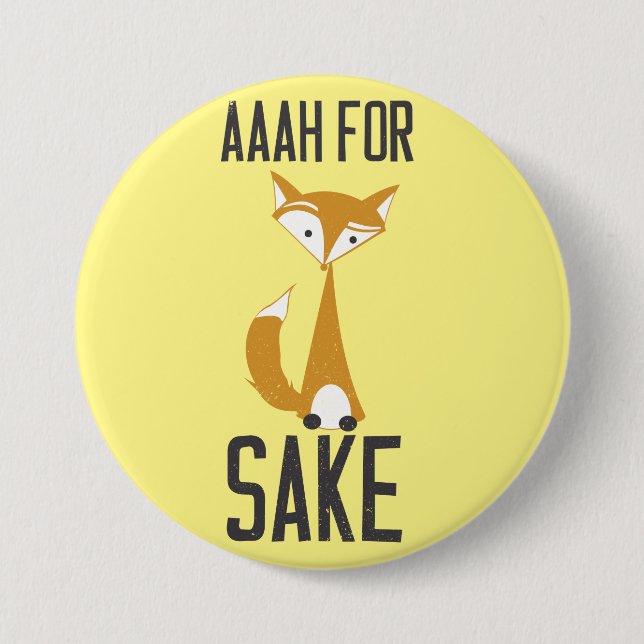 Aaaaah, for fox sake! 7.5 cm round badge (Front)