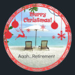 Aaah...Retirement,  Classic Round Sticker<br><div class="desc">Aaah... retirement,  relaxing at the beach,  colourful Christmas design.</div>