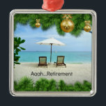 Aaah...retirement, relaxing beach scene,<br><div class="desc">Aaah... retirement,  relaxing beach scene,  keepsake Christmas ornament.</div>