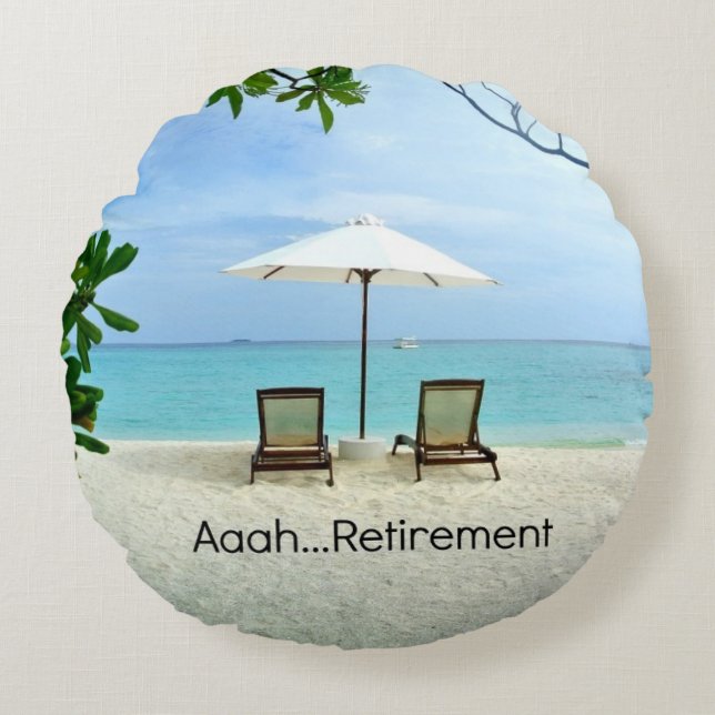 Aaah...retirement, relaxing beach scene round cushion (Front)