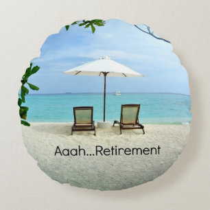 Aaah...Retirement Round Cushion