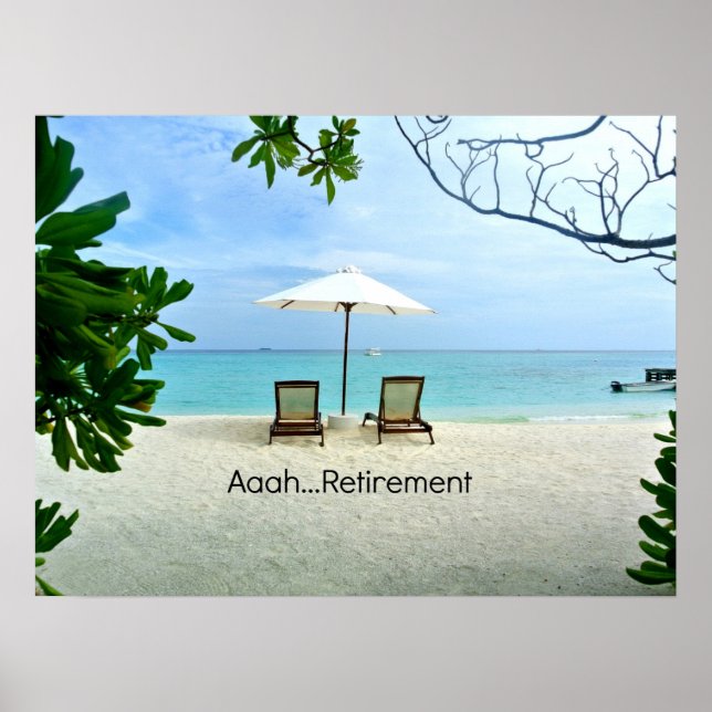 Aaah...Retirement, sunny day at the beach Poster (Front)