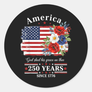 Aamerica God Shed Grace On Thee 250 Years Since Classic Round Sticker