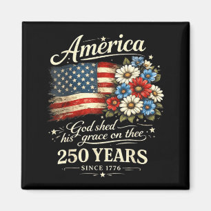 Aamerica God Shed His Grace On Thee 250 Years Magnet