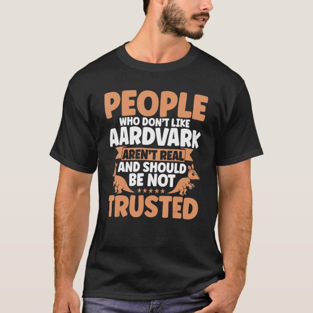 Aardvark People Who Don't Like Aardvark Aardvark L T-Shirt (Front)
