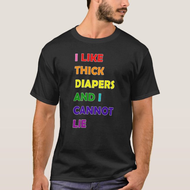 AB DL I Like Thick Diapers T-Shirt (Front)