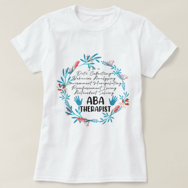 ABA Therapist Behaviour Analyst Autism Therapy RBT T-Shirt (Design Front)
