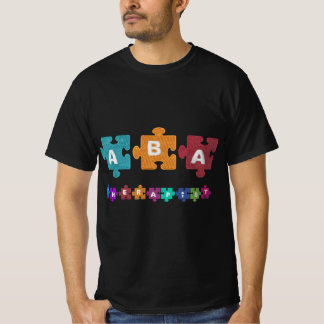 ABA Therapist Educate Behaviour Analyst Autism The T-Shirt
