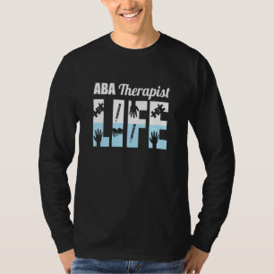 Aba Therapist Life Behaviour Analyst Autism Therap T-Shirt