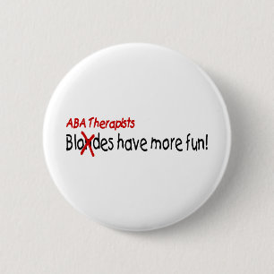 ABA Therapists Have More Fun 6 Cm Round Badge
