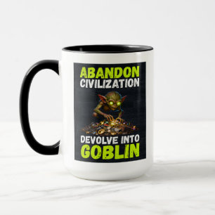 Abandon Civilization Devolve Into Goblin Funny Mug
