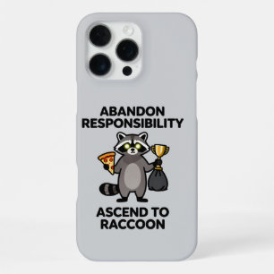 Abandon Responsibility Ascend To Raccoon Meme iPhone 16 Pro Max Case