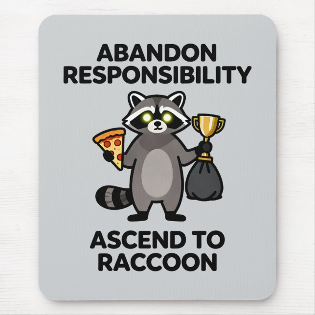 Abandon Responsibility Ascend To Raccoon Meme Mouse Pad (Front)