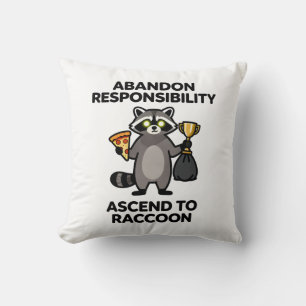 Abandon Responsibility Ascend To Racoon Meme Cushion