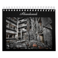 Abandoned: Photography Calendar of Decaying Places