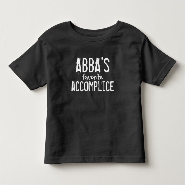 Abba Dad Funny Joke Accomplice Father's Day Gift Toddler T-Shirt (Front)
