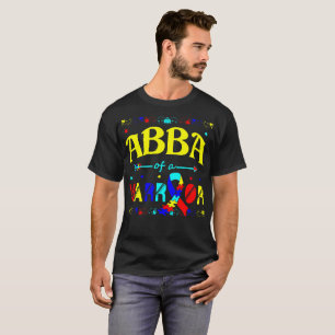 Abba Of A Warrior Autism Awareness Gift T-Shirt
