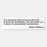 Abbie Hoffman quote: "You measure democracy . . ."