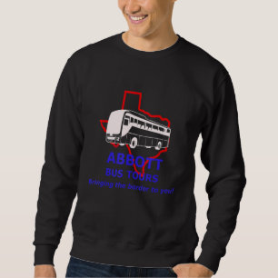 Abbott Bus Tours bringing the border to you satire Sweatshirt