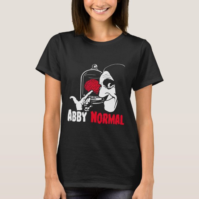 Abby Normal  T-Shirt (Front)
