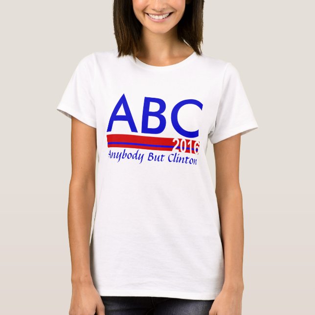ABC 2016 - Anybody But Clinton T-Shirt (Front)