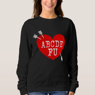 ABCDEFU Anti Valentine's Day Humour Relationship Sweatshirt
