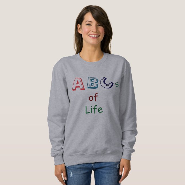 ABCs of Life T-Shirt Sweatshirt (Front Full)