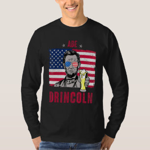 Abe Drincoln Abraham Lincoln Funny 4th Of July Gra T-Shirt
