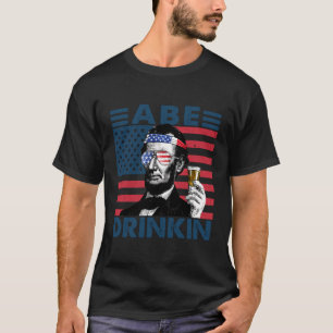 Abe Drinkin' Patriotic American Abraham Lincoln Dr T-Shirt