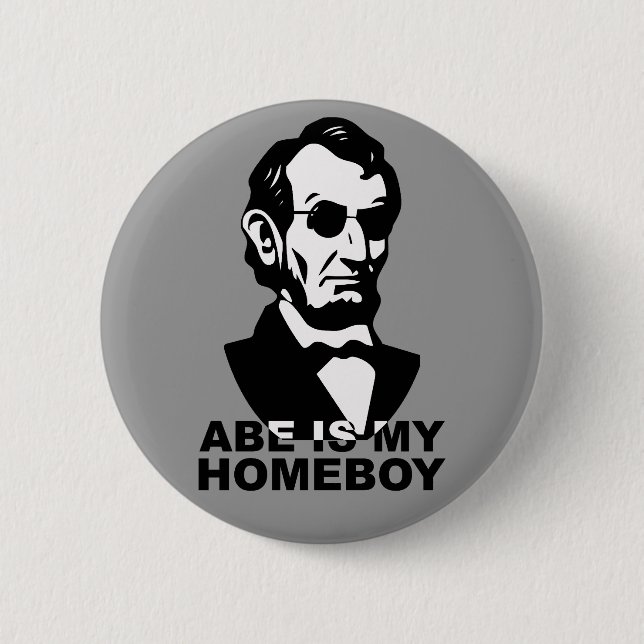 Abe is my Homeboy 6 Cm Round Badge (Front)