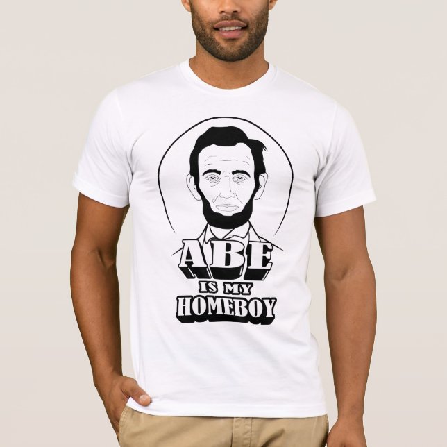 Abe Is My Homeboy T-Shirt (Front)