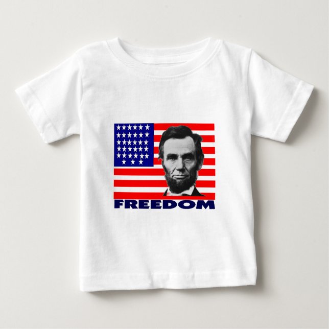 Abe Lincoln "Freedom" Flag Art Gifts--Unique Baby T-Shirt (Front)