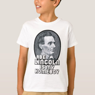 Abe Lincoln is my Homeboy T-Shirt