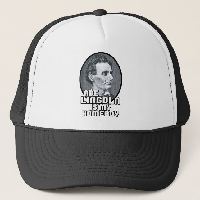 Abe Lincoln is my Homeboy Trucker Hat (Front)
