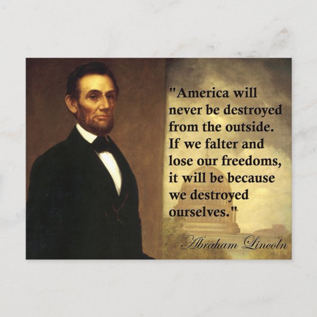 Abe Lincoln Quote "America will never be..." Postcard (Front)