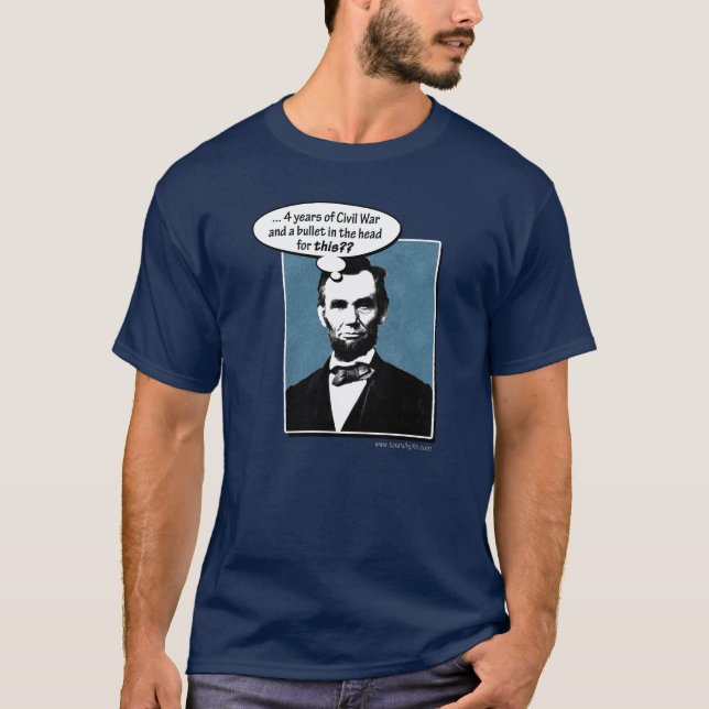 Abe Lincoln... T-Shirt (Front)