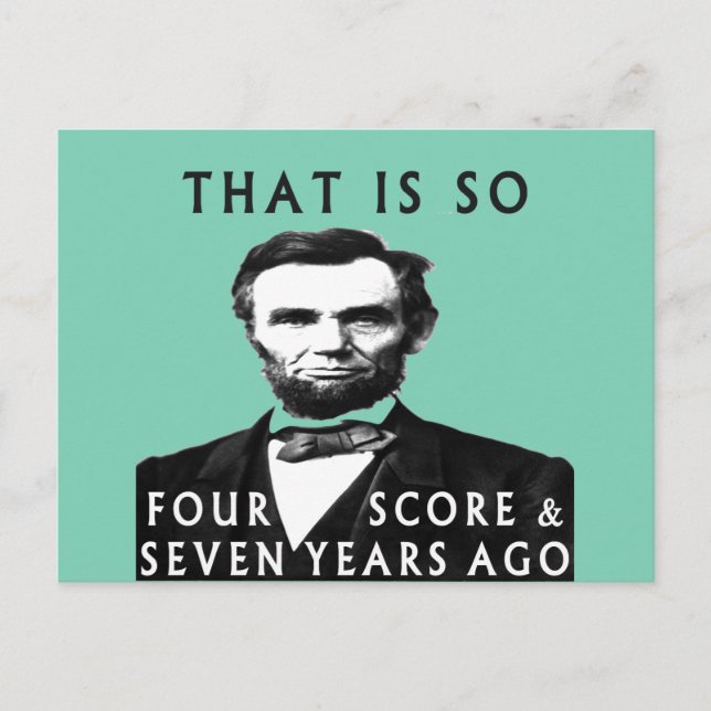 Abe Lincoln That Is So Four Score & Seven Years Ag Postcard (Front)