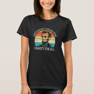 Abe Lincoln With malice toward none, with charity T-Shirt