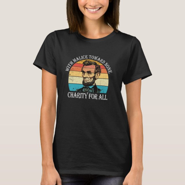 Abe Lincoln With malice towards none, with charity T-Shirt (Front)