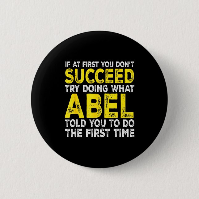 Abel - If At First You Dont Succeed Try Doing What 6 Cm Round Badge (Front)