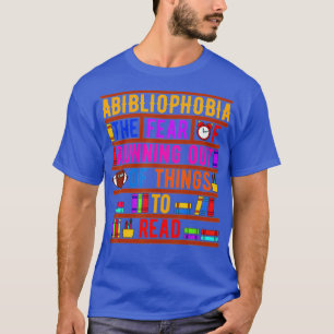 Abibliophobia Bibliomania Fear Read Bibliophile Bo T-Shirt